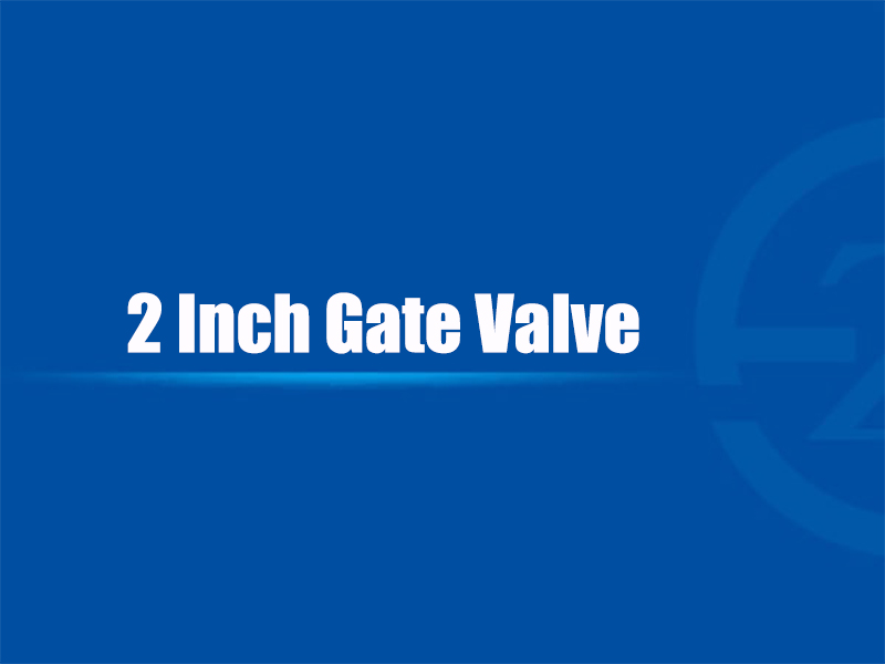 2 Inch Gate Valve
