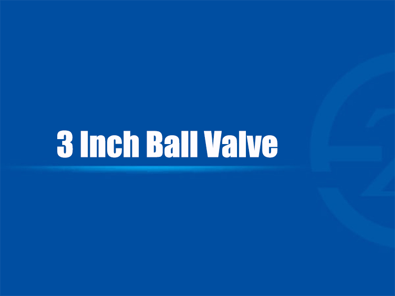 3 Inch Ball Valve